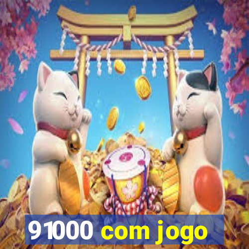 91000 com jogo